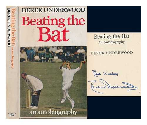 UNDERWOOD, DEREK - Beating the bat : an autobiography / [by] Derek Underwood