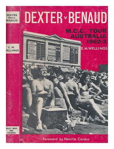 WELLINGS, EVELYN MAITLAND - Dexter versus Benaud / E. M. Wellings