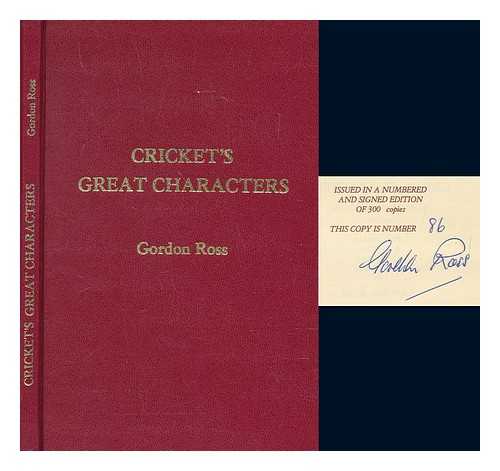 ROSS, GORDON - Cricket's great characters / Gordon Ross
