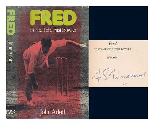 ARLOTT, JOHN - Fred: portrait of a fast bowler / [by] John Arlott