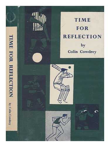 COWDREY, COLIN (1932-2000) - Time for reflection / Michael Colin Cowdrey