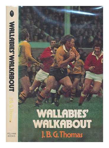 THOMAS, J B G - Wallabies' walkabout : the story of the Australian tour of the British Isles, 1975-76 / J.B.G. Thomas