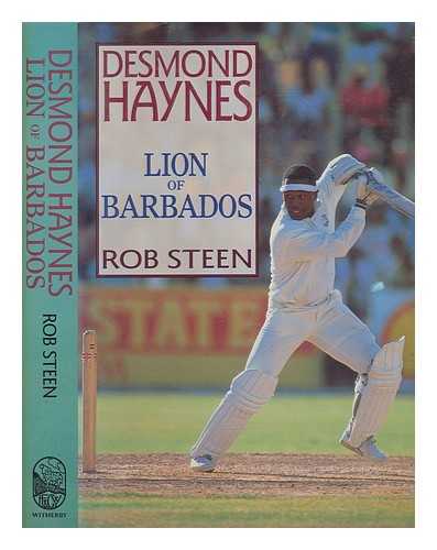 STEEN, ROB - Desmond Haynes : lion of Barbados / Rob Steen