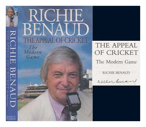 BENAUD, RICHIE - The appeal of cricket : the modern game / Richie Benaud