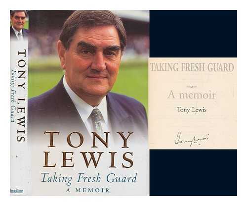 LEWIS, TONY - Taking fresh guard : a memoir / Tony Lewis