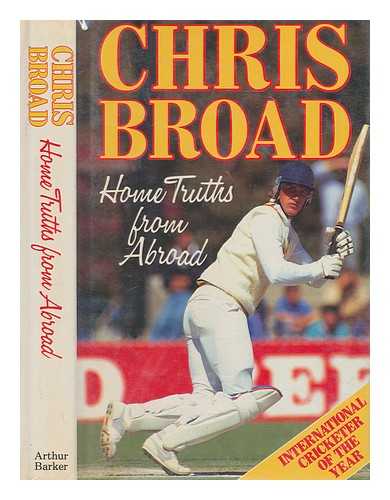 BROAD, CHRIS - Home truths from abroad / Chris Broad with Patrick Murphy