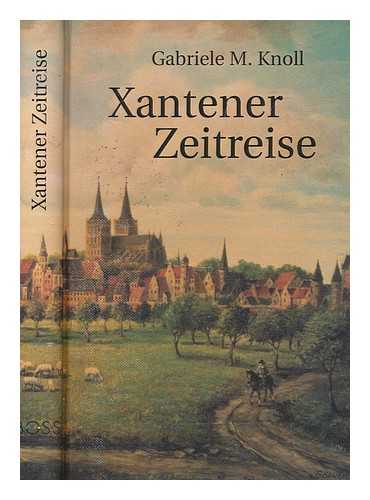 KNOLL, GABRIELE M - Xantener Zeitreise