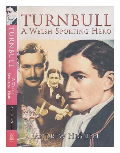 HIGNELL, ANDREW - Turnbull, a Welsh sporting hero / Andrew Hignell