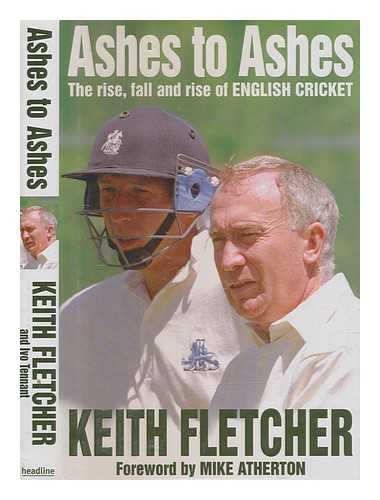 FLETCHER, KEITH - Ashes to ashes : the rise, fall and rise of English cricket / Keith Fletcher and Ivo Tennant