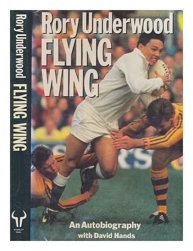 UNDERWOOD, RORY - Flying wing : an autobiography / Rory Underwood with David Hands