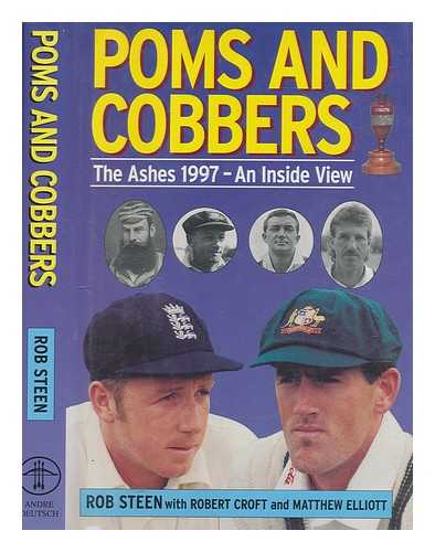 STEEN, ROBERT - Poms and cobbers : the Ashes 1997 : an inside view / Rob Steen with Robert Croft and Matthew Elliott