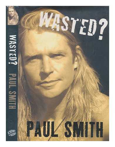 SMITH, PAUL - Wasted? / Paul Smith