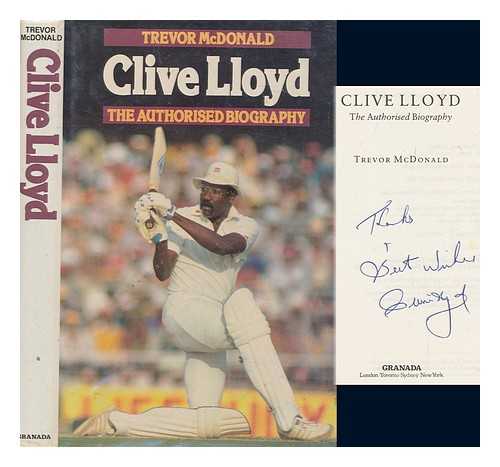 MCDONALD, TREVOR - Clive Lloyd : the authorised biography / Trevor McDonald