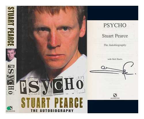 PEARCE, STUART - Psycho : the autobiography / Stuart Pearce with Bob Harris