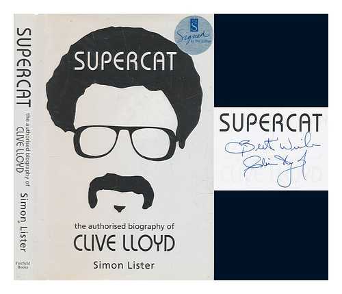 LISTER, SIMON - Supercat : the authorised biography of Clive Lloyd / Simon Lister