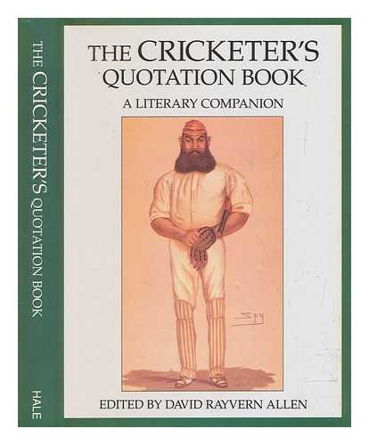 ALLEN, DAVID RAYVERN - The cricketer's quotation book : a literary companion / edited by David Rayvern Allen