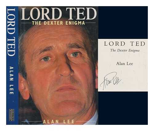 Lee, Alan - Lord Ted : the Dexter enigma / Alan Lee