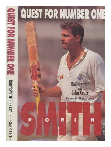 SMITH, ROBIN - Robin Smith : quest for number one / Robin Smith and John Crace ; foreword by Graham Gooch