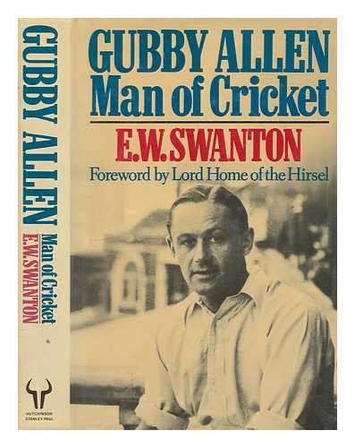 SWANTON, E. W. (ERNEST WILLIAM) - Gubby Allen : man of cricket / E.W. Swanton