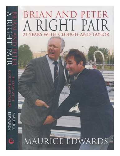 Edwards, Maurice - Brian and Peter : a right pair : 21 years with Clough and Taylor / Maurice Edwards