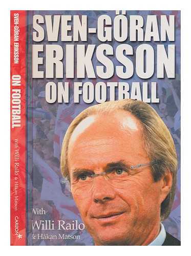 ERIKSSON, SVEN-GRAN - Sven-Gran Eriksson on football : the inner game - improving performance / Sven-Gran Eriksson ; with Willi Railo & Hakan Matson