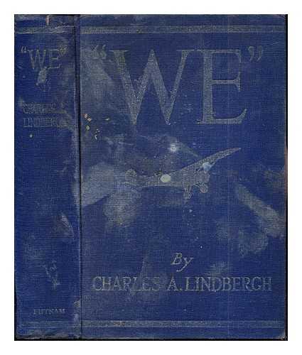 LINDBERGH, CHARLES AUGUSTUS (1902-1974). GREEN, FITZHUGH (1888-1947) - 'We' : the famous flier's own story of his life and his transatlantic flight, together with his views on the future of aviation