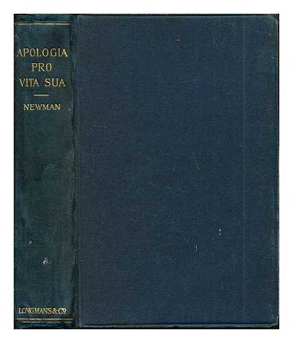 NEWMAN, JOHN HENRY (1801-1890) - John Henry Cardinal Newman, Apologia pro vita sua : being a history of his religious opinions