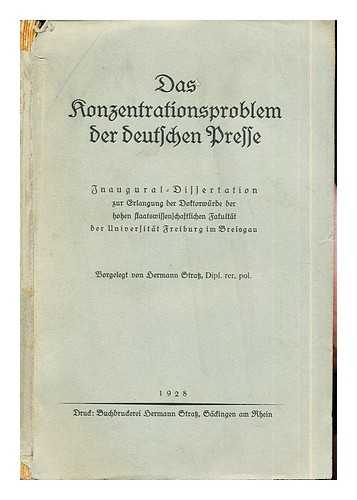 STRATZ, HERMANN - Das Konzentrationsproblem der Deutschen presse: inaugural=dissertation zur erlangung der doktorwurde der hohen staatswissenschaftlichen fakultat der universitat Freiburg im Breisgan