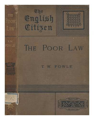 FOWLE, T. W. (THOMAS WELBANK) - The poor law