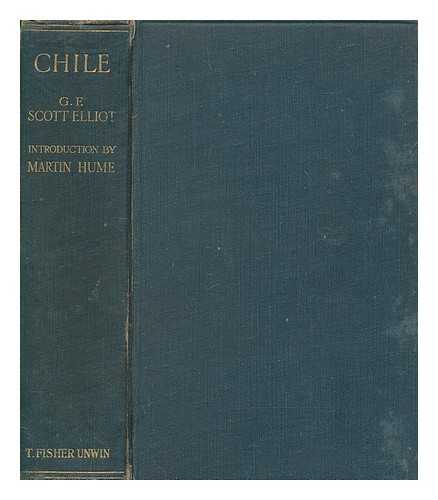 ELLIOT, G . F. SCOTT (GEORGE FRANCIS SCOTT) (1862-1934) - Chile : its history and development, natural features, products, commerce and present conditions