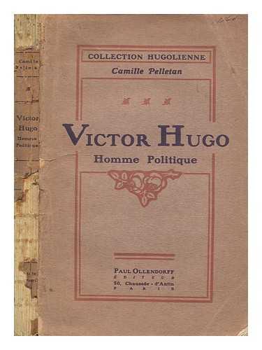 PELLETAN, CAMILLE (1846-1915) - Victor Hugo : homme politique / Camille Pelletan