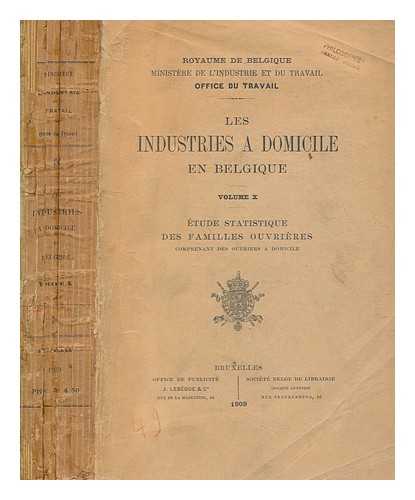 OFFICE DU TRAVAIL DE BELGIQUE - Les industries  domicile en Belgique - Vol. X - tude statistique des familles ouvrieres comprenant des ouvriers a domicile