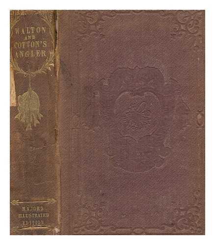 WALTON, IZAAK (1593-1683) - The complete angler, or The contemplative man's recreation of Izaak Walton and Charles Cotton / Edited by John Major