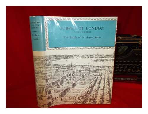 LONDON COUNTY COUNCIL - Survey of London. Volume XXXIII the parish of St. Anne Soho