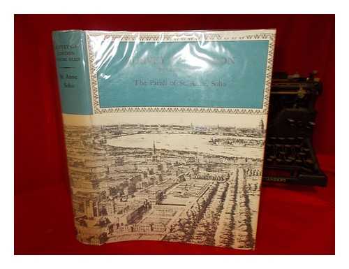 LONDON COUNTY COUNCIL - Survey of London. Vol. 34 The parish of St. Anne Soho / general editor: F.H.W. Sheppard