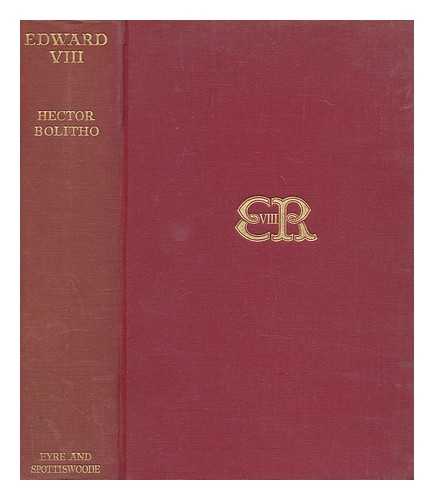 BOLITHO, HECTOR (1897-1974) - King Edward VIII : his life and reign