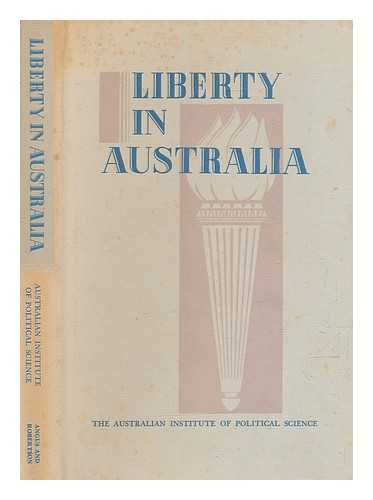 AUSTRALIAN INSTITUTE OF POLITICAL SCIENCE. SUMMER SCHOOL (21ST : 1955) - Liberty in Australia / ed. by J. Wilkes