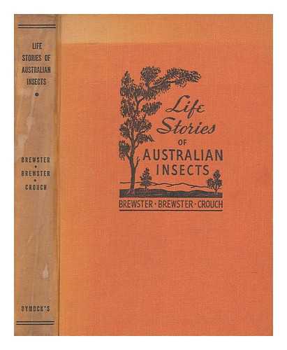 BREWSTER, MABEL N - Life stories of Australian insects