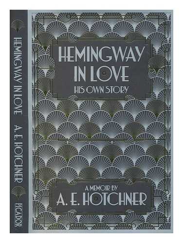 HOTCHNER, A. E - Hemingway in love : his own story / A.E. Hotchner