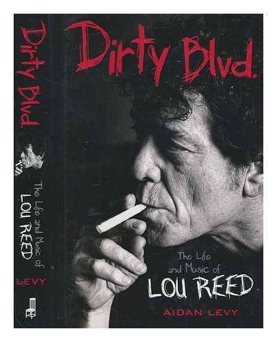 LEVY, AIDAN - Dirty Blvd : the life and music of Lou Reed / Aidan Levy