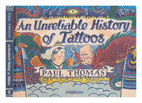 THOMAS, PAUL (PAUL MICHAEL) - An unreliable history of tattoos / Paul Thomas