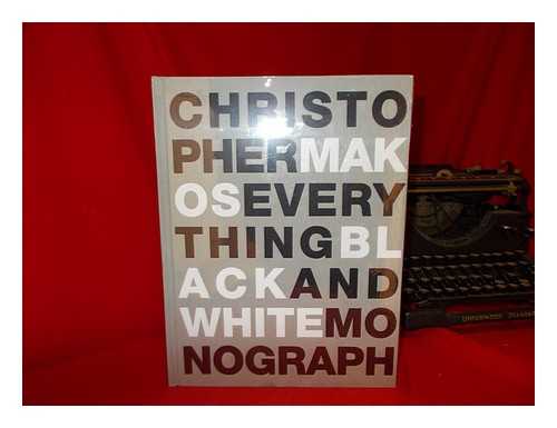 MAKOS, CHRISTOPHER - Everything : black and white monograph / Christopher Makos