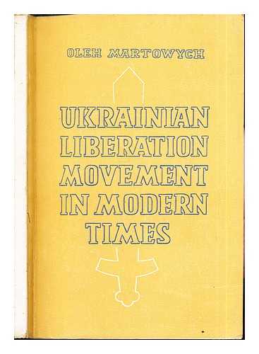 MARTOVYCH, OLEH R. - Ukrainian liberation movement in modern times / introduction by John F. Stewart