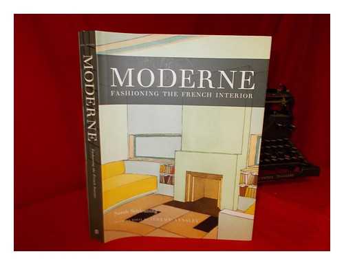 SCHLEUNING, SARAH - Moderne : fashioning the French interior / Sarah Schleuning ; with an essay by Jeremy Aynsley ; Marianne Lamonaca, editor