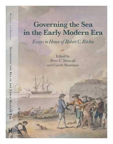 MANCALL, PETER C - Governing the sea in the early modern era : essays in honor of Robert C. Ritchie / edited by Peter C. Mancall and Carole Shammas