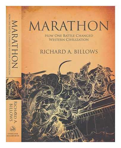 BILLOWS, RICHARD A - Marathon : how one battle changed Western civilization / Richard A. Billows