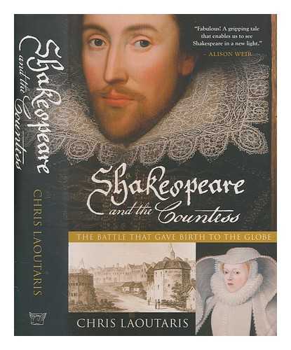 LAOUTARIS, CHRIS - Shakespeare and the countess : the battle that gave birth to the Globe