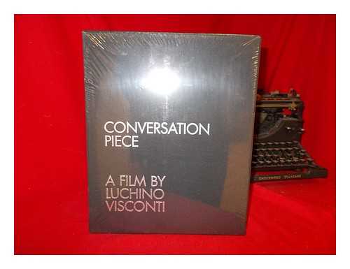 CONTI, QUIRINO - Conversation piece : a film by Luchino Visconti, edited by Quirino Conti ; with contributions by Natalia Aspesi, Adriana Asti, Piera Detassis, Alvar Gonzales-Palacios and Sergio Toffetti ; translated by Sylvia Adrian Notini