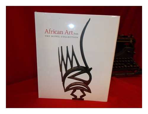 MENIL COLLECTION (HOUSTON, TEX.) - African art from the Menil Collection / edited by Kristina Van Dyke ; contributions by Marla C. Berns ... [et al.]