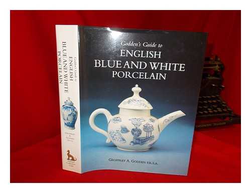 GODDEN, GEOFFREY A - Godden's guide to English blue and white porcelain / Geoffrey A. Godden